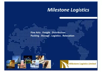 Milestone Logistics  Fine Arts . Freight . Distribution  Packing . Storage . Logistics . Relocation