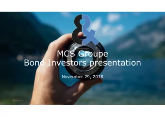 MCS Groupe  Bond Investors presentation  November 29, 2018  28/11/2018  1  Disclaimer  This