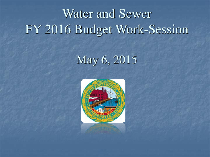 water and sewer fy 2016 budget work session