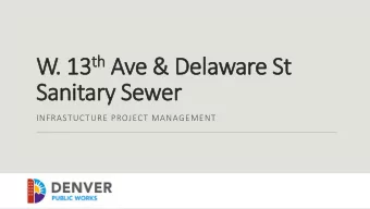 13 th Ave &amp;  W.  W. 1  e &amp; De  Delawar  are S  e St  Sani  nitar  ary S  Sewer  er