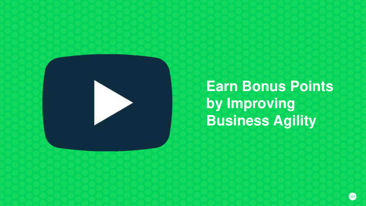 earn bonus points by improving business agility
