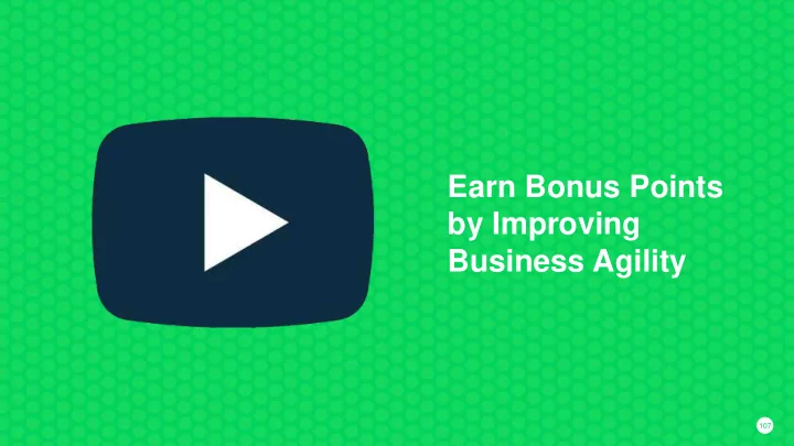earn bonus points by improving business agility