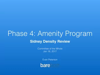 Phase 4: Amenity Program  Sidney Density Review  Committee of the Whole  Jan 16, 2017  Evan
