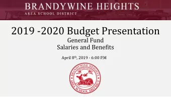2019 -2020 Budget Presentation  General Fund  Salaries and Benefits April 8 th , 2019 - 6:00 P.M