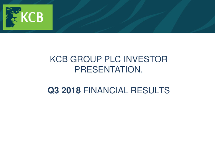 kcb group plc investor presentation q3 2018 financial