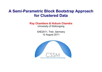 A Semi-Parametric Block Bootstrap Approach  for Clustered Data  Ray Chambers &amp; Hukum Chandra