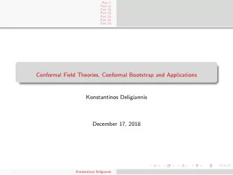 Conformal Field Theories, Conformal Bootstrap and Applications  Konstantinos Deligiannis  December