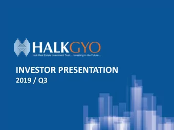 INVESTOR PRESENTATION  2019 / Q3  ABOUT HALK GYO  Halk GYO, was established in 2010, invests in