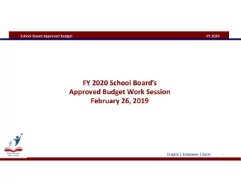 FY 2020 School Boards  Approved Budget Work Session  February 26, 2019  Inspire | Empower |
