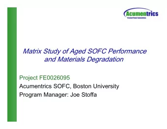 Matrix Study of Aged SOFC Performance  and Materials Degradation  Project FE0026095  Acumentrics