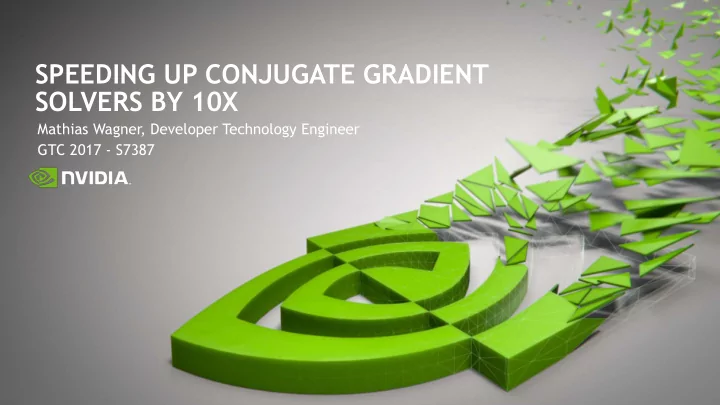 speeding up conjugate gradient solvers by 10x