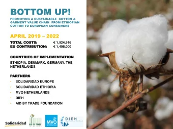 BOTTOM UP!  PROMOTING A SUSTAINABLE  COTTON &amp;  GARMENT VALUE CHAIN  FROM ETHIOPIAN  COTTON TO