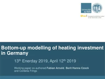 Bottom-up modelling of heating investment  in Germany 13 th Enerday 2019, April 12 th 2019 Working