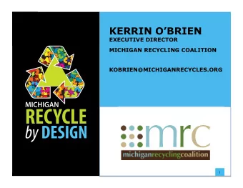KERRIN OBRIEN  MICHIGAN  RECYCLE  EXECUTIVE DIRECTOR by DESIGN  MICHIGAN RECYCLING COALITION
