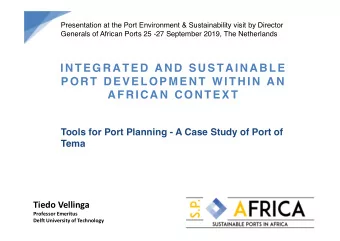 INTEGRATED AND SUSTAINABLE  PORT DEVELOPMENT WITHIN AN  AFRICAN CONTEXT  Tools for Port Planning -