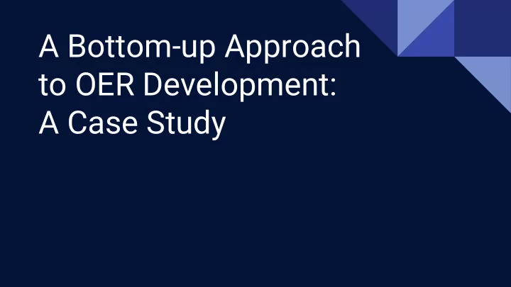 a bottom up approach to oer development a case study