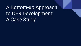 A Bottom-up Approach  to OER Development:  A Case Study  Definitions  OA (Open Access)  OER (Open