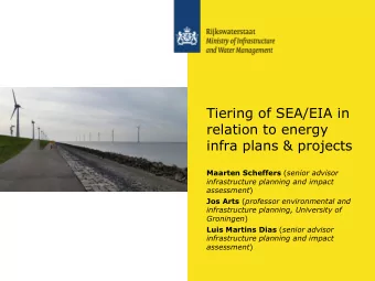 Tiering of SEA/EIA in  relation to energy  infra plans &amp; projects Maarten Scheffers ( senior