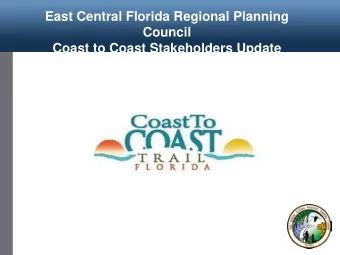 East Central Florida Regional Planning  Council  Coast to Coast Stakeholders Update  Status Updates