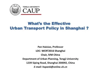 Whats the Effective  Urb  Urban  an Tran  ansp  spor  ort  t Polic  olicy  y in  in Sha  Shang