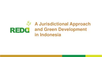 A Jurisdictional Approach  and Green Development  in Indonesia REDD+ and green development in