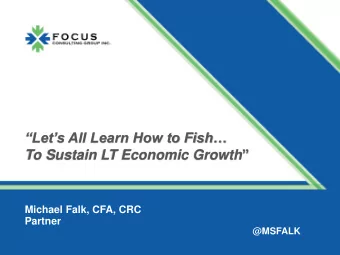 Lets All Learn How to Fish To Sustain LT Economic Growth   Michael Falk, CFA, CRC
