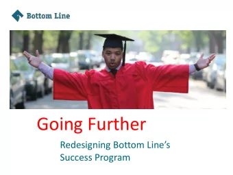 Going Further  Redesigning Bottom Lines  Success Program  Our Mission  Founded in 1997, Bottom
