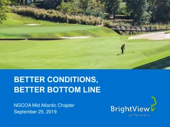 BETTER CONDITIONS,  BETTER BOTTOM LINE  NGCOA Mid Atlantic Chapter  September 25, 2019  Have you