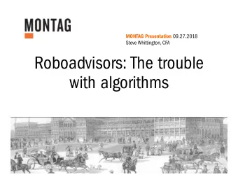 Roboadvisors: The trouble  with algorithms What IS a Roboadvisor?  A Roboadvisor is short for