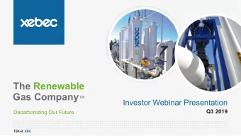 The Renewable Gas Company   Investor Webinar Presentation  Q3 2019  Decarbonizing Our Future