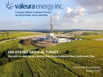 UNLOCKING VALUE IN TURKEY  Focused on appraising a world-class Basin-Centered Gas-Condensate Play