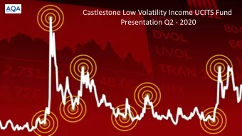 Castlestone Low Volatility Income UCITS Fund  Presentation Q2 - 2020  Investing in Low Volatility