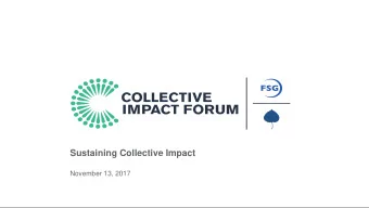Sustaining Collective Impact  November 13, 2017  An Initiative of FSG and Aspen Institute Forum for