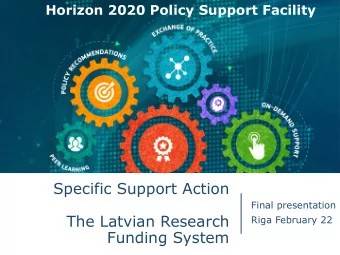 Specific Support Action  Final presentation  The Latvian Research  Riga February 22  Funding System