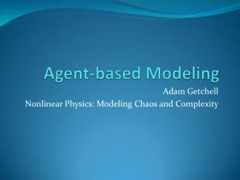 Nonlinear Physics: Modeling Chaos and Complexity  What is an Agent?  Historically related to the