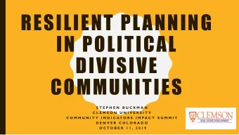 IN POLITICAL  DIVISIVE  COMMUNITIES  S T E P H E N  B U C K M A N  C L E M S O N  U N I V E R S I T