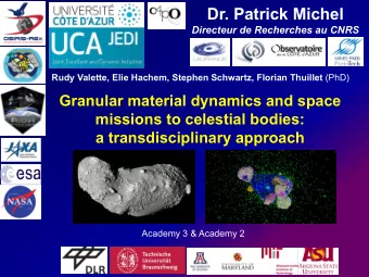 Dr. Patrick Michel  Directeur de Recherches au CNRS Rudy Valette, Elie Hachem, Stephen Schwartz,