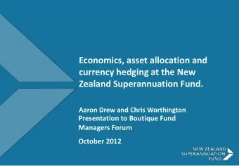 Economics, asset allocation and  currency hedging at the New  Zealand Superannuation Fund.  Aaron