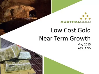 Low Cost Gold  Near Term Growth  May 2015  ASX: AGD  IMPORTANT NOTICE  Disclaimer The purpose of