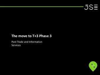 The move to T+3 Phase 3  Post-Trade and Information  Services  Agenda  Overview of the move to
