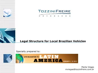 Legal Structure for Local Brazilian Vehicles  Specially prepared to:  Marta Viegas