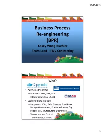 Business Process Re  engineering  (BPR) Casey Wong  Buehler Team Lead  F&amp;V Contracting