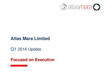 Atlas Mara Limited Q1 2016 Update  Focused on Execution  Disclaimer  IMPORTANT INFORMATION This
