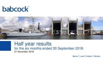 Half year results  for the six months ended 30 September 2018  21 November 2018  Marine  Land