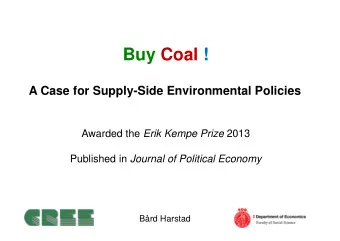 Buy Coal !  A Case for Supply-Side Environmental Policies Awarded the Erik Kempe Prize 2013