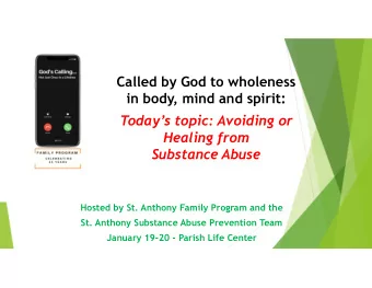 Called by God to wholeness  in body, mind and spirit:  Todays topic: Avoiding or  Healing from