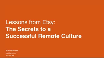 Lessons from Etsy:  The Secrets to a  Successful Remote Culture  Brad Greenlee  brad@etsy.com