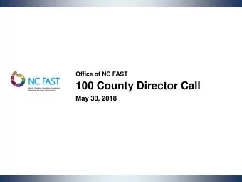 100 County Director Call  May 30, 2018  NCDHHS, Office of NC FAST | 100 County Director Call | May