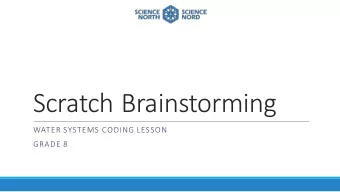 Scratch Brainstorming  WATER SYSTEMS CODING LESSON  GRADE 8  Meet Scratch  Scratch is a coding