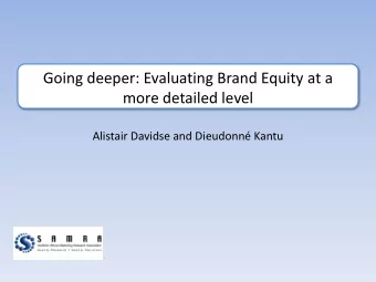 Going deeper: Evaluating Brand Equity at a  more detailed level  Alistair Davidse and Dieudonn